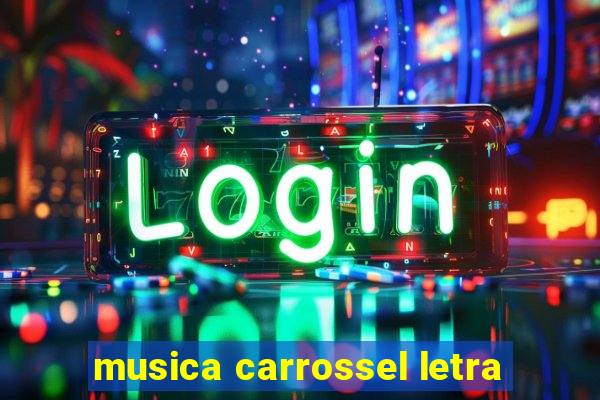 musica carrossel letra